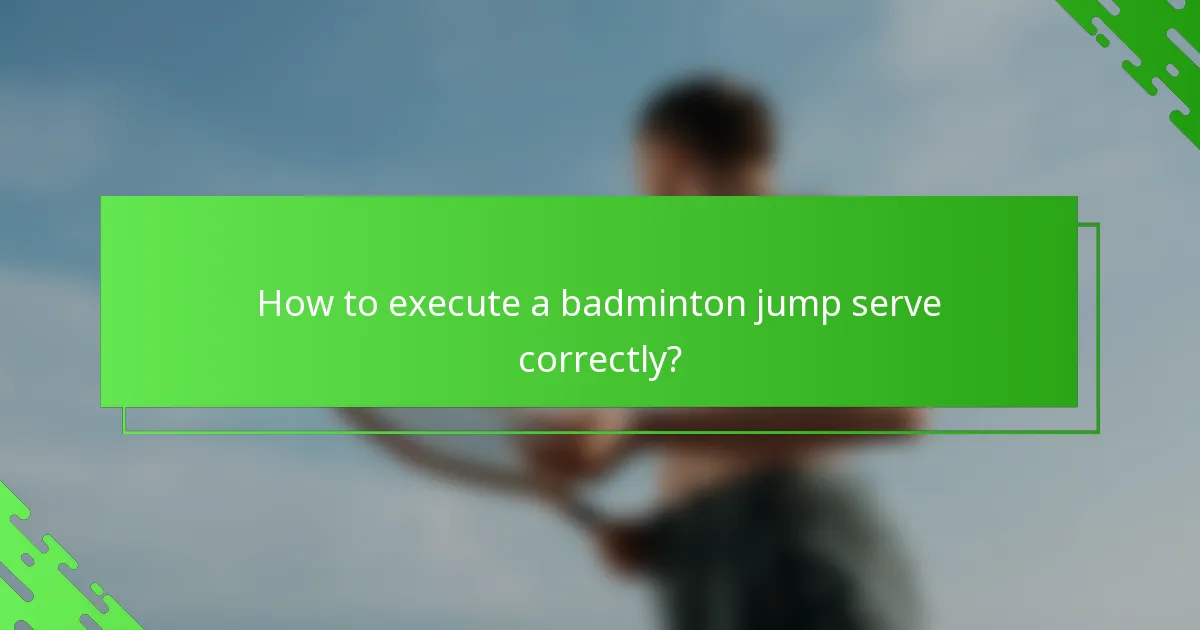 How to execute a badminton jump serve correctly?