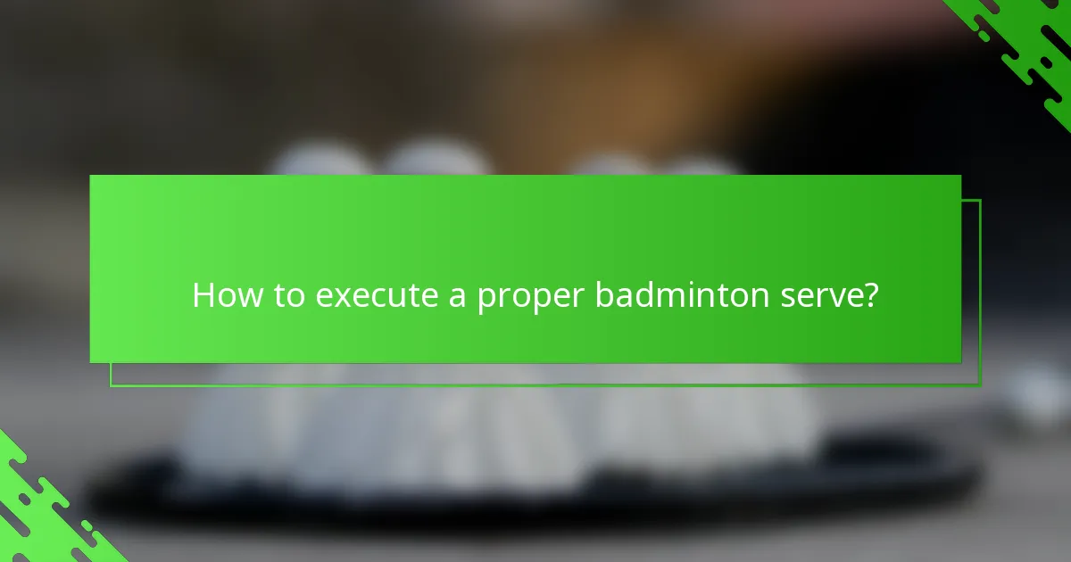 How to execute a proper badminton serve?