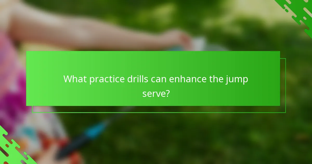 What practice drills can enhance the jump serve?