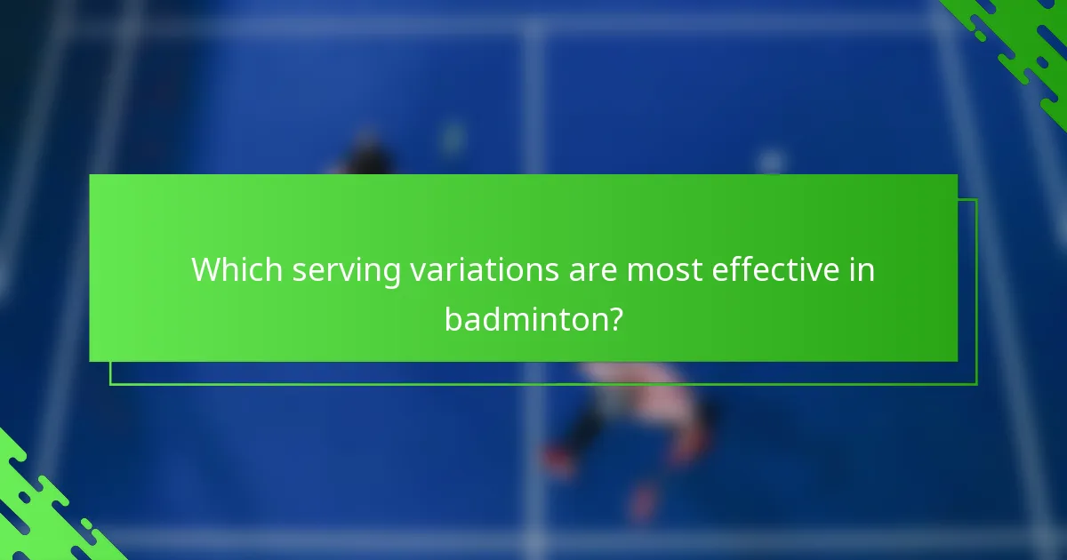 Which serving variations are most effective in badminton?