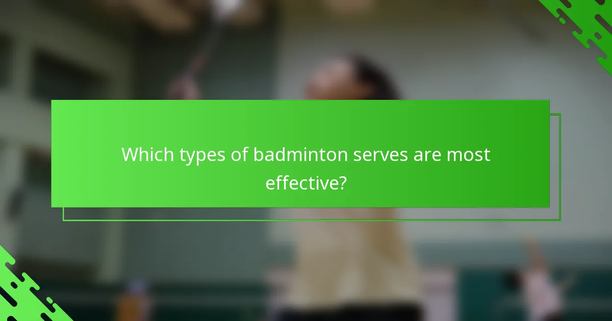 Which types of badminton serves are most effective?